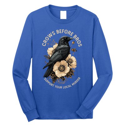 Crows Before Bros Support Your Local Murder Design Long Sleeve Shirt