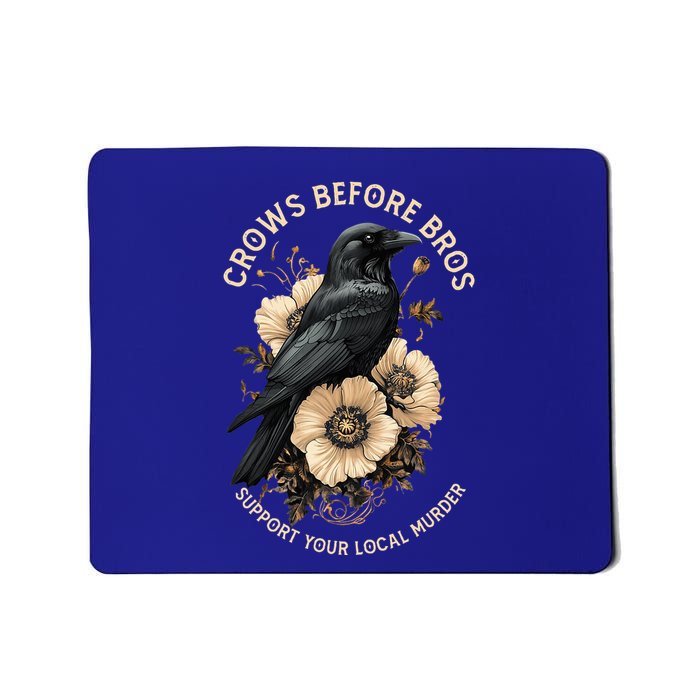 Crows Before Bros Support Your Local Murder Design Mousepad