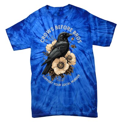 Crows Before Bros Support Your Local Murder Design Tie-Dye T-Shirt