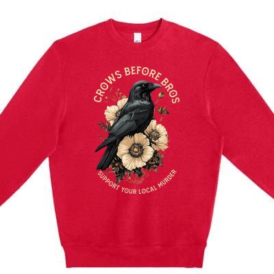 Crows Before Bros Support Your Local Murder Design Premium Crewneck Sweatshirt