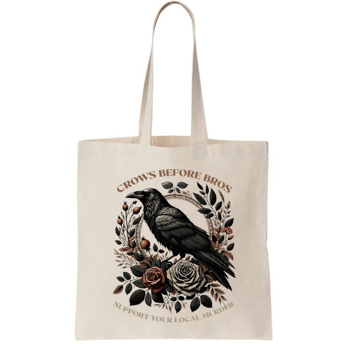 Crows Before Bros Support Your Local Murder Bag