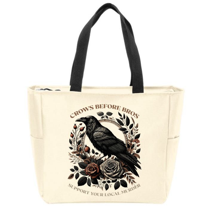 Crows Before Bros Support Your Local Murder Zip Tote Bag