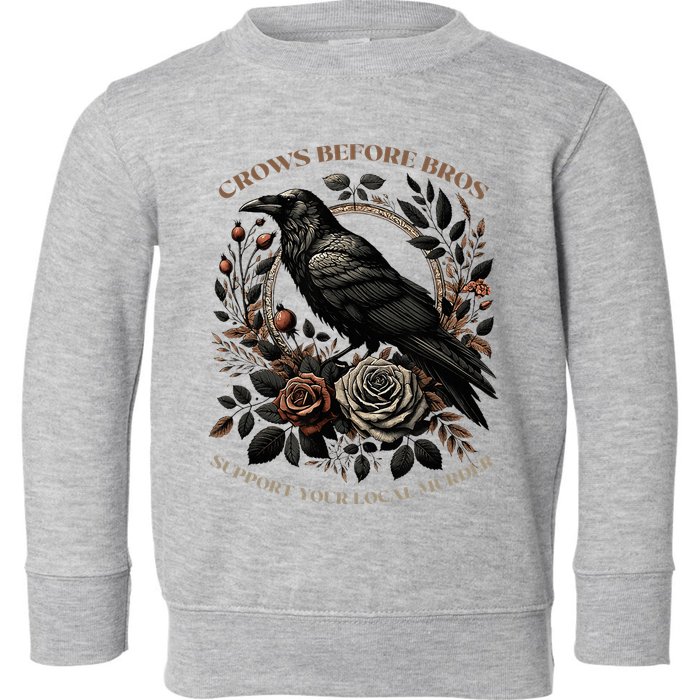 Crows Before Bros Support Your Local Murder Toddler Sweatshirt