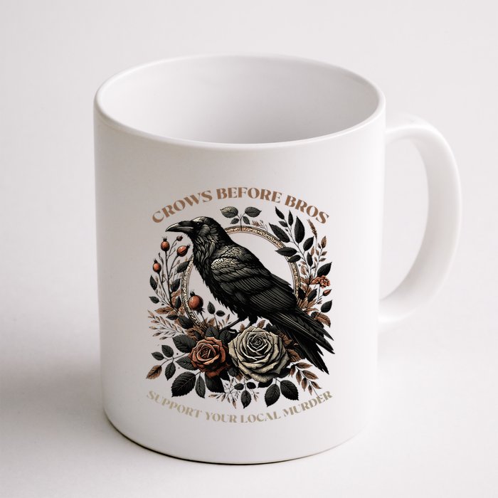 Crows Before Bros Support Your Local Murder Mug