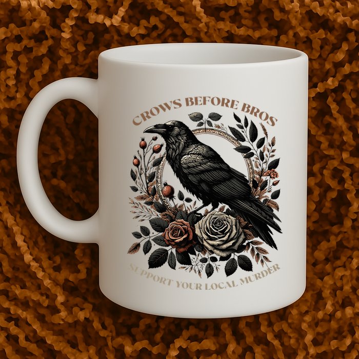Crows Before Bros Support Your Local Murder Mug