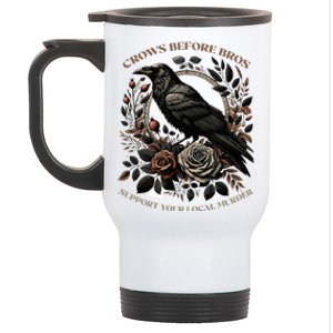 Crows Before Bros Support Your Local Murder Stainless Steel Travel Mug