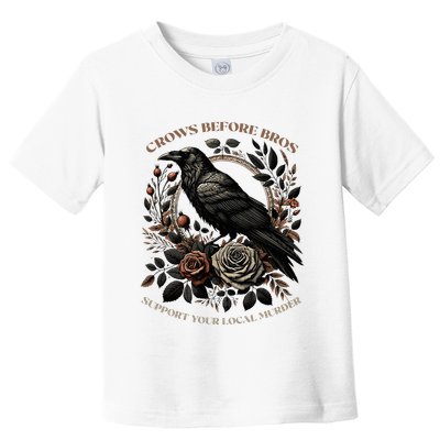Crows Before Bros Support Your Local Murder Toddler T-Shirt
