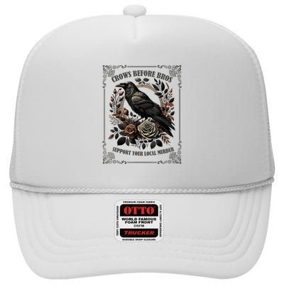 Crows Before Bros Support Your Local Murder High Crown Mesh Back Trucker Hat