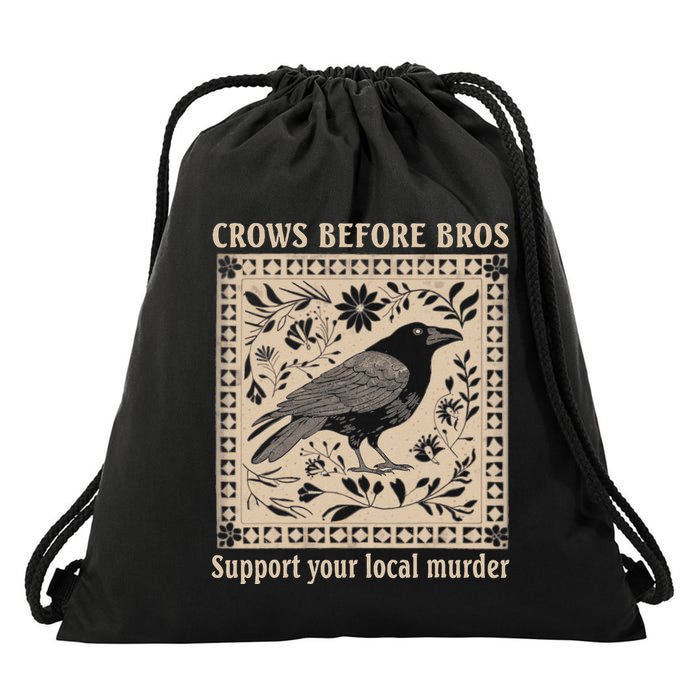 Crows Before Bros Support Your Local Murder Drawstring Bag