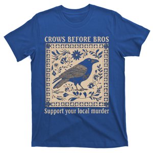 Crows Before Bros Support Your Local Murder T-Shirt