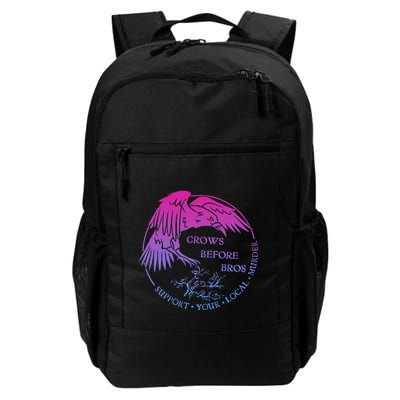 Crows Before Bros Support Your Local Murder Design Daily Commute Backpack