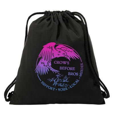 Crows Before Bros Support Your Local Murder Design Drawstring Bag