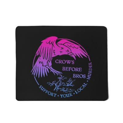 Crows Before Bros Support Your Local Murder Design Mousepad
