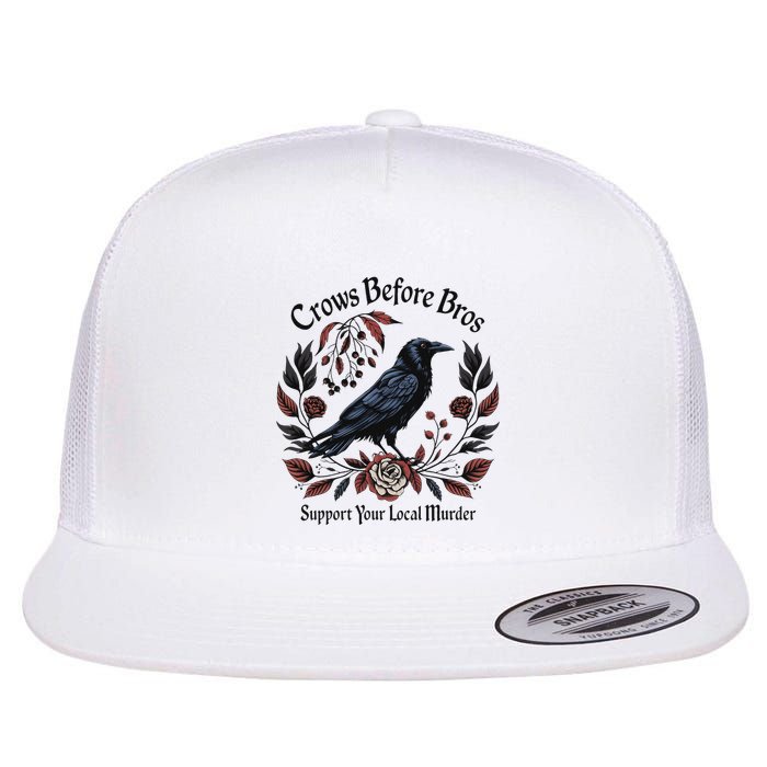 Crows Before Bros Support Your Local Murder Flat Bill Trucker Hat