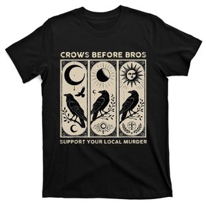 Crows Before Bros Support Your Local Murder T-Shirt