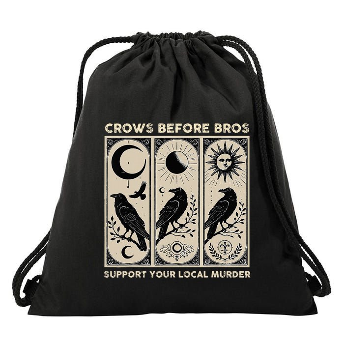Crows Before Bros Support Your Local Murder Drawstring Bag
