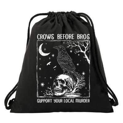 Crows Before Bros Support Your Local Murder Halloween Drawstring Bag