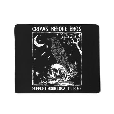 Crows Before Bros Support Your Local Murder Halloween Mousepad