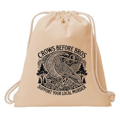 Crows Before Bros Support Your Local Murder Drawstring Bag