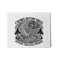 Crows Before Bros Support Your Local Murder Mousepad