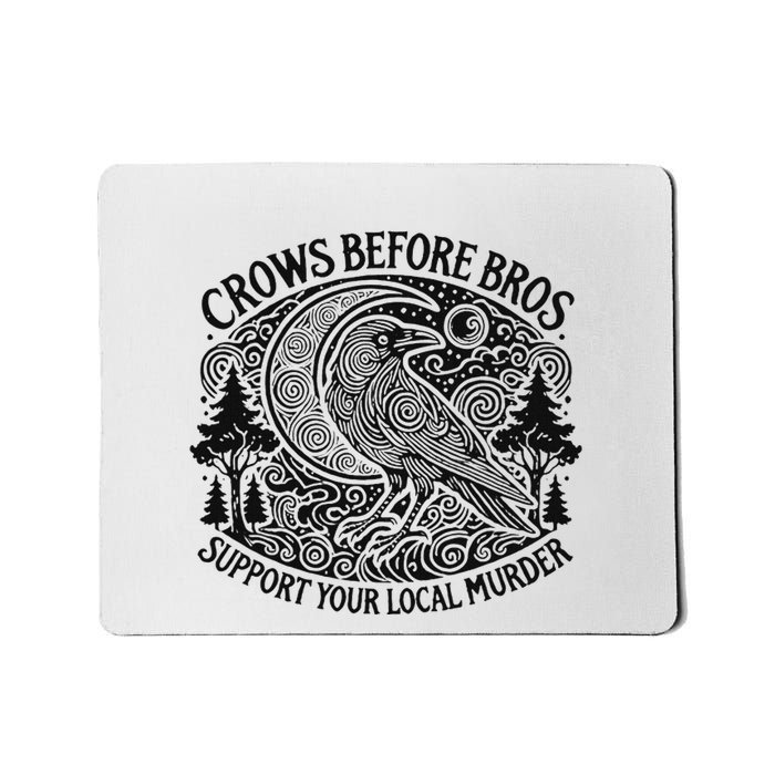 Crows Before Bros Support Your Local Murder Mousepad