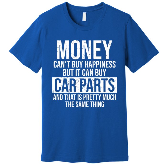 Can Buy Car Parts Funny Car Guy Car Lover Auto Mechanic Gift Cute Gift Premium T-Shirt