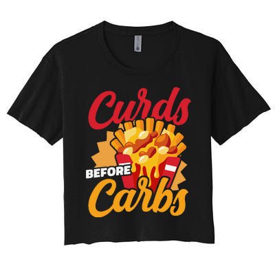 Curds Before Carbs Cheddar Cheese Curd Fast Food Snack Women's Crop Top Tee