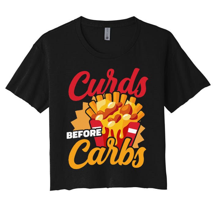 Curds Before Carbs Cheddar Cheese Curd Fast Food Snack Women's Crop Top Tee