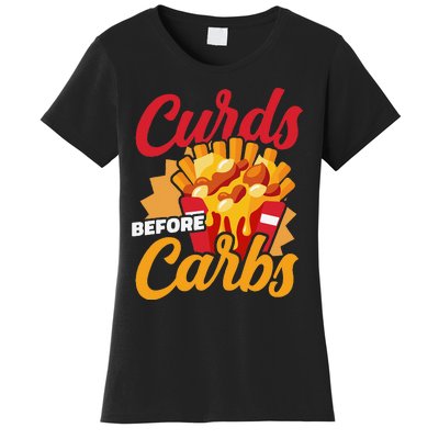 Curds Before Carbs Cheddar Cheese Curd Fast Food Snack Women's T-Shirt