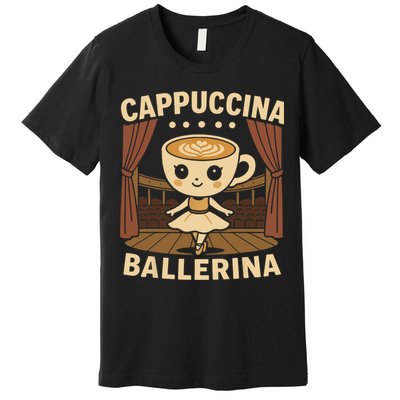 Cappuccina Ballerina Cappuccino Ballerina  Premium T-Shirt