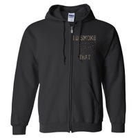 Chef Butcher Cook BBQ Id Smoke That Cow Beef Funny Gift Full Zip Hoodie