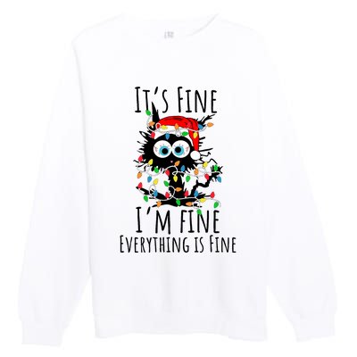 Christmas Black Cat ItS Fine IM Fine Everything Is Fine Premium Crewneck Sweatshirt