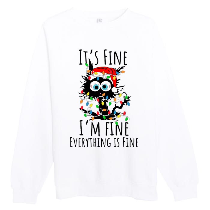 Christmas Black Cat ItS Fine IM Fine Everything Is Fine Premium Crewneck Sweatshirt