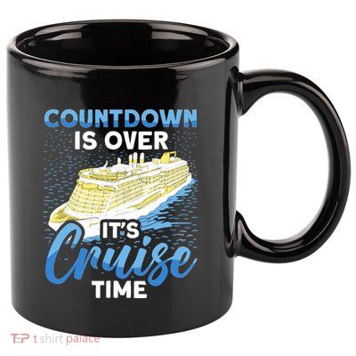Cruising Boat Countdown Is Over ItS Cruise Time Cruise 11oz C Handle Ceramic Mug