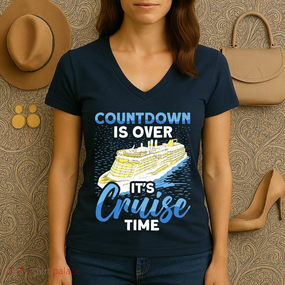 Cruising Boat Countdown Is Over ItS Cruise Time Cruise Women's V-Neck T-Shirt