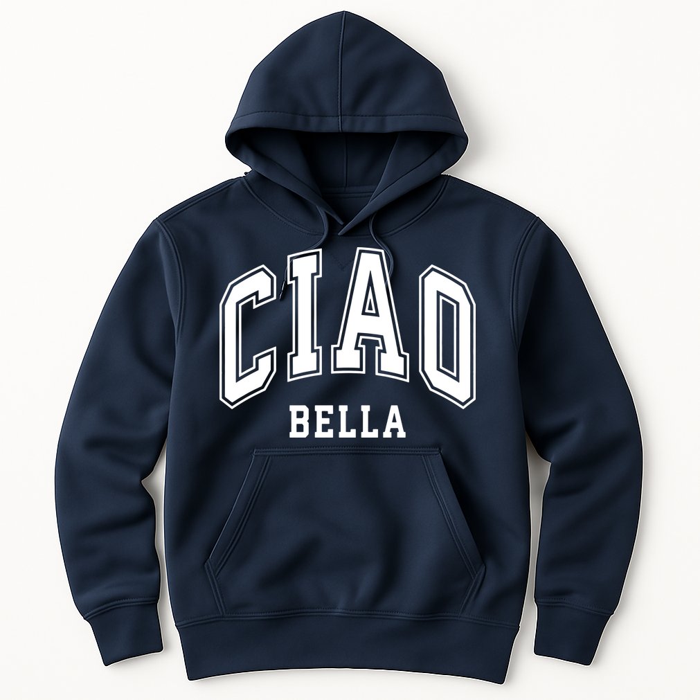 Ciao Bella Hoodie