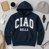 Ciao Bella Hoodie