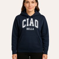Ciao Bella Hoodie