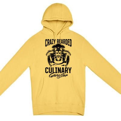 Crazy Bearded Culinary Gangster Culinary Kitchen Cooking Gift Premium Pullover Hoodie