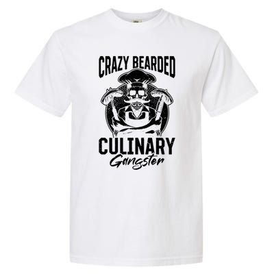 Crazy Bearded Culinary Gangster Culinary Kitchen Cooking Gift Garment-Dyed Heavyweight T-Shirt