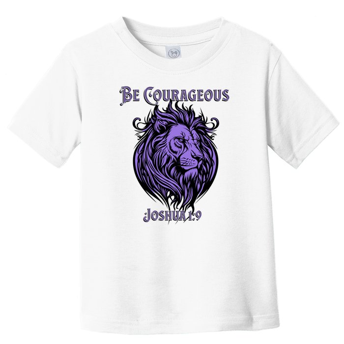 Christian Be Courageous Joshua 1:9 Faith Lion Of Judah Toddler T-Shirt