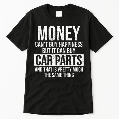 Can Buy Car Parts Funny Car Guy Car Lover Auto Mechanic Gift Tall T-Shirt