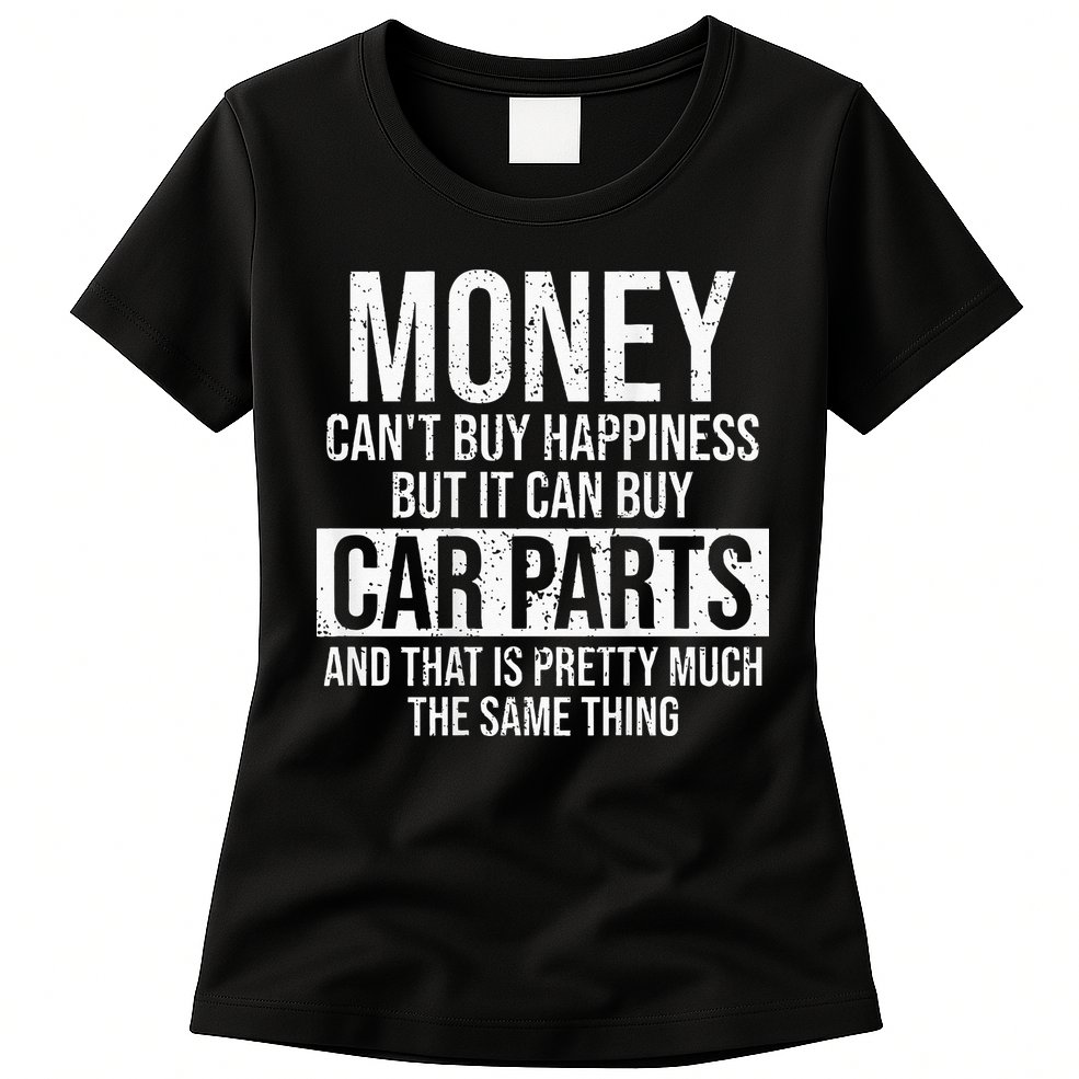 Can Buy Car Parts Funny Car Guy Car Lover Auto Mechanic Gift Womens T-Shirt