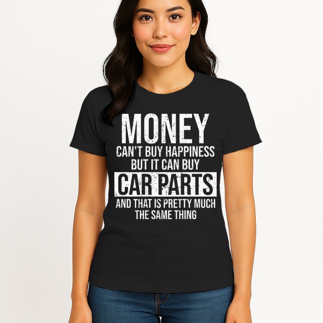 Can Buy Car Parts Funny Car Guy Car Lover Auto Mechanic Gift Womens T-Shirt