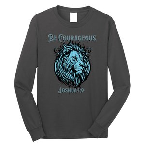 Christian Be Courageous Joshua 1:9 Faith Lion Of Judah Long Sleeve Shirt