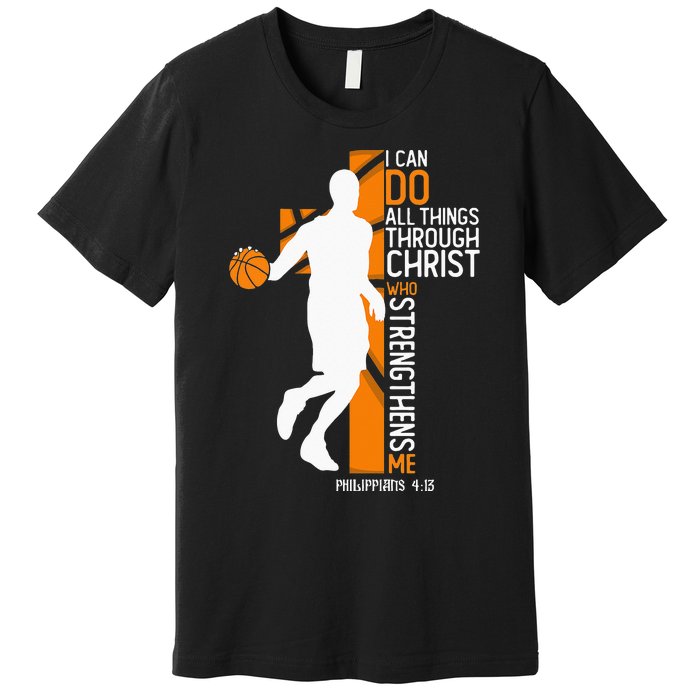 Christian Basketball Cross I Can Do All Things Through Jesus Premium T-Shirt