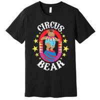 Circus Bear Circus Birthday Party Circus Costume Premium T-Shirt