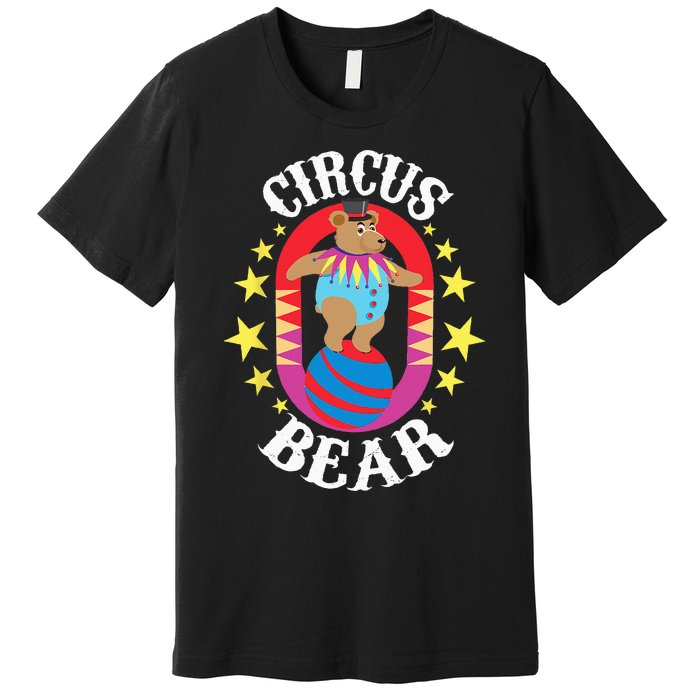 Circus Bear Circus Birthday Party Circus Costume Premium T-Shirt