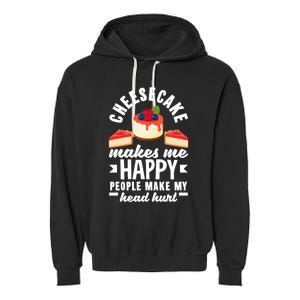 Cheesecake Baker Cheese Cake Makes Me Happy Funny Gift Garment-Dyed Fleece Hoodie