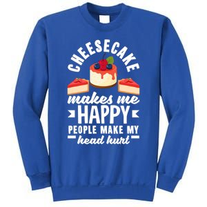 Cheesecake Baker Cheese Cake Makes Me Happy Funny Gift Sweatshirt